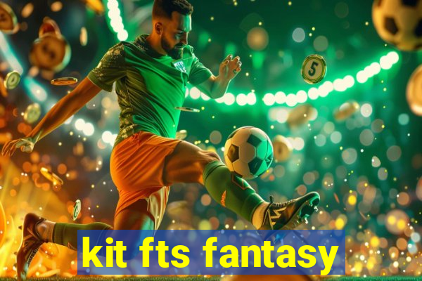 kit fts fantasy